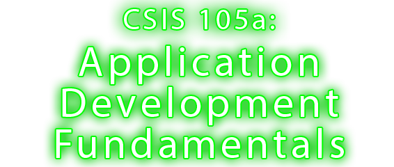 CSIS 105a: Application Development Fundamentals