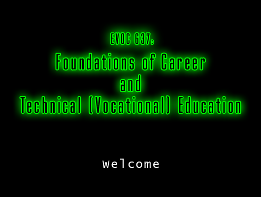 EVOC 637: Foundations of Career and Technical Education