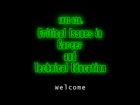 EVOC 638: Critical Issues in Career and Technical Education