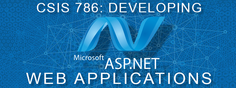CSIS 786: Developing Web Applications Using ASP.NET