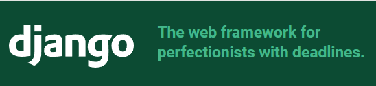 django, the web framework for perfectionists with a deadline.