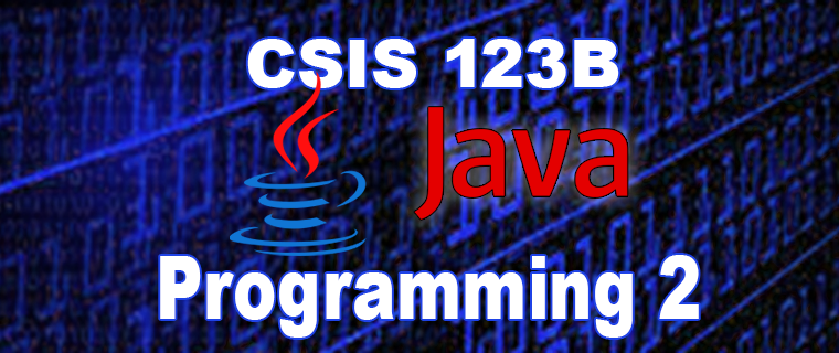 CSIS 123B JAVA Programming - Level 2