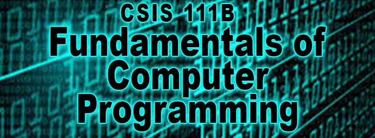 CSIS 111B Fundamentals of Computer Programming