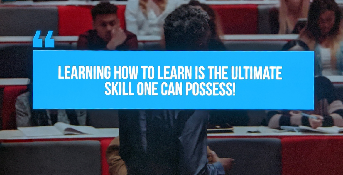 Learning how to learn is the ultimate skill one can posses.